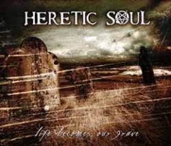Heretic Soul : Life Becomes Our Grave
